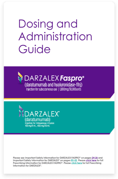 Dosing & Administration Guide for DARZALEX® (daratumumab) & DARZALEX FASPRO® (daratumumab and hyaluronidase-fihj) thumbnail
